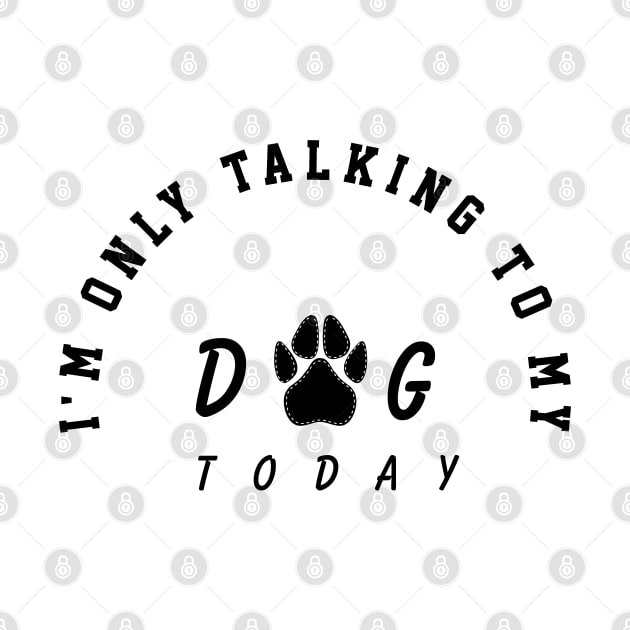 i'm only talking to my dog today by TibA