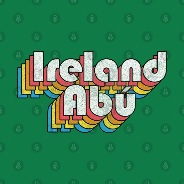 Ireland Abú / Ireland Forever! Retro Faded-Look Irish Design by feck!