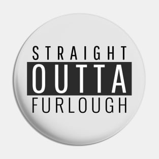 Straight outta Furlough v1 Pin