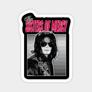 THE SISTERS OF MERCY / Funny Tribute Jacko Goth Parody Design Magnet