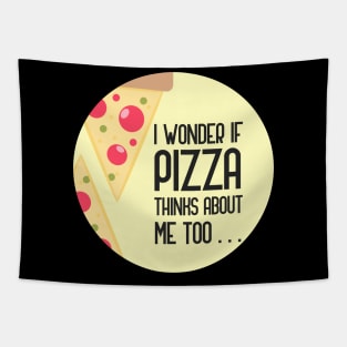 I Wonder If Pizza Thinks About Me Too Tapestry