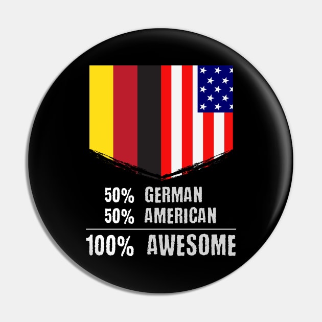 50% German 50% American 100% Awesome Immigrant Pin by theperfectpresents