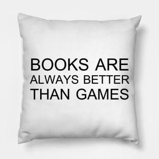 Books are always better than games Pillow