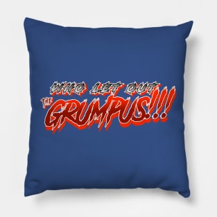 Who let out the GRUMPUS!!!! Pillow