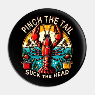 Crawfish Boil Pinch The Tail Suck The Head Pin