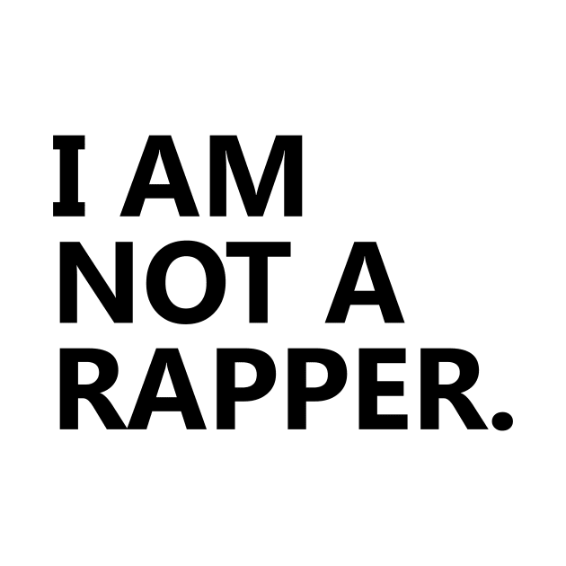 I am Not A Rapper by Ramy Art