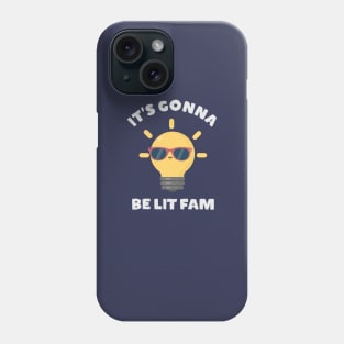 It's gonna be lit fam funny meme t-shirt Phone Case