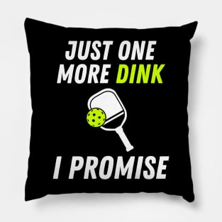 Funny Pickleball Just One More Dink I Promise Pillow