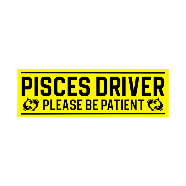 Funny Pisces Fish Zodiac Student Driver Notice Sign by WitchNitch