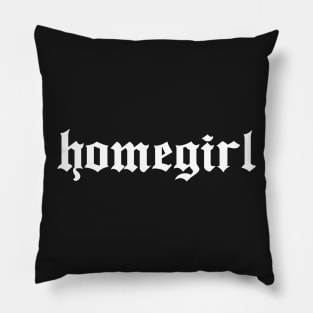 Homegirl Pillow