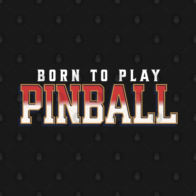 Born To Play Pinball by Issho Ni