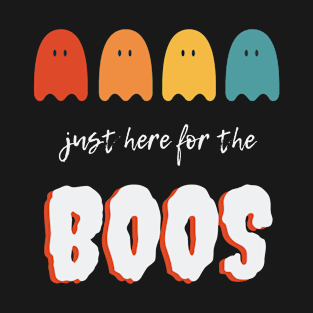 Am just here for the boos - Halloween ghosts T-Shirt