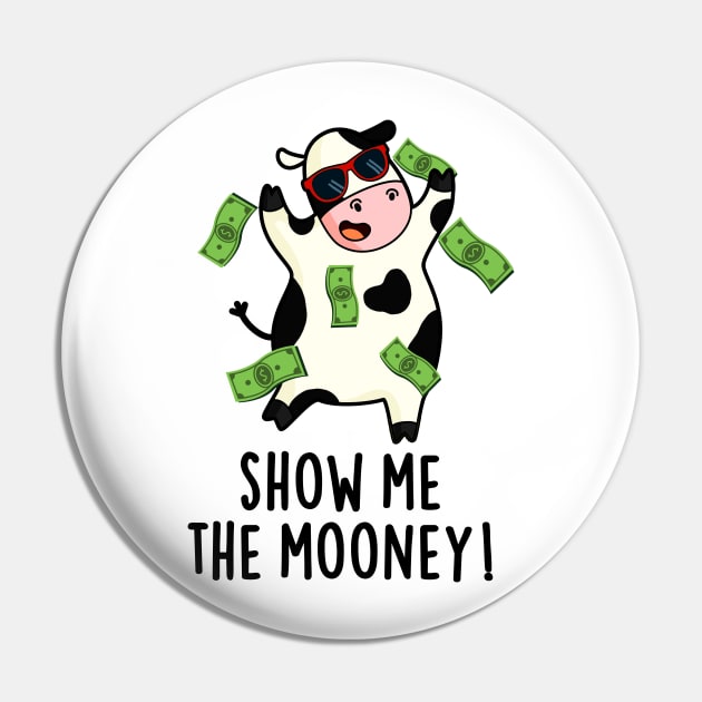 Show Me The Mooney Cute Cow Pun Pin by punnybone