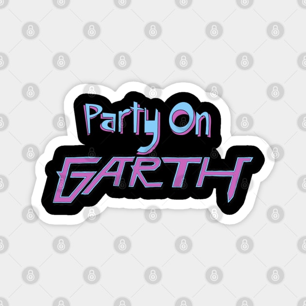 Party On Garth Magnet by copart420