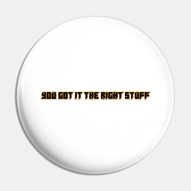 you got it the right stuff Pin by JuaraPasti