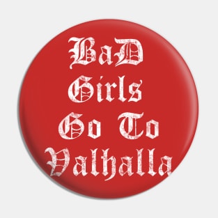 Bad Girls Go To Valhalla Pin