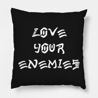 Love Your Enemies Pillow