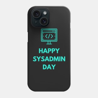 Happy sysadmin day Phone Case