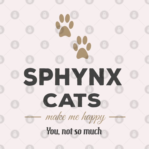Sphynx Cats Make Me Happy You Not So Much by familycuteycom