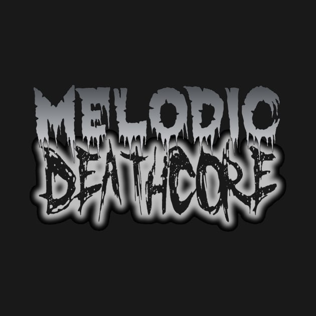 MELODIC DEATHCORE by DEATHCORECLOTHING