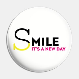 T-shirt Desing Gift for you " Smile It's a New Day " Pin