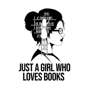 Just a Girl who loves Books Book Lover Book Nerd Librarian T-Shirt