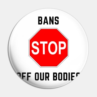 Bans off our bodies Pin