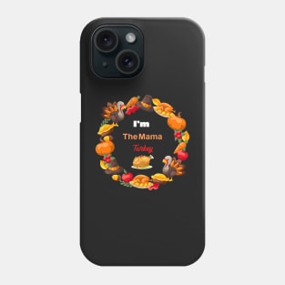 Im The Mama Turkey Phone Case