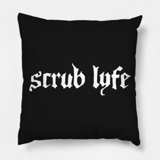 Scrub Lyfe – Funny Nurse Design Pillow