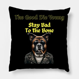 Stay Bad to The Bone Pillow