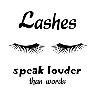 Lashes speak louder than words T-Shirt