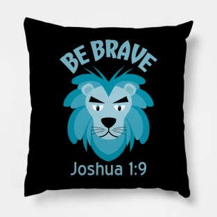 Be Brave Lion _ Joshua 1:9 Pillow