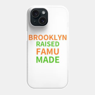 BROOKLYN RAISED FAMU MADE 1 Phone Case