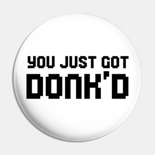 you just got donk'd donk cs2 Pin