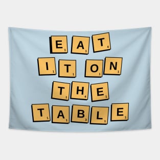 Eat It on the Table Funny T-shirt Tapestry