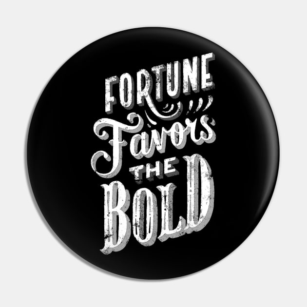 Fortune Favors the Bold - Make Your Own Luck - Vintage Typography Fortune and Glory Pin by ballhard