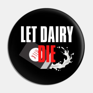 Vegan Anti Milk Let Dairy Die Pin