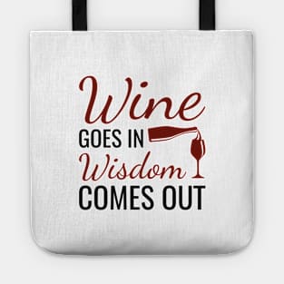 Wine Goes In Wisdom Comes Out Tote