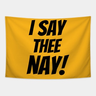 I SAY THEE NAY! Tapestry