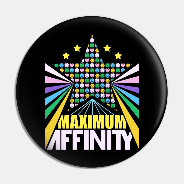 Maximum Affinity Pin by Ninjendo