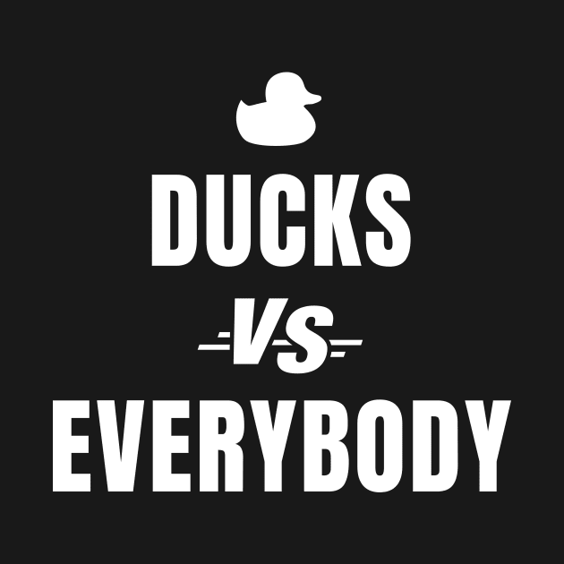 Ducks VS Everybody. by DucksInPublic