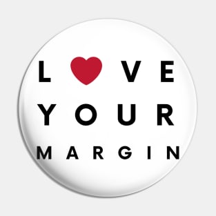 Love Your Margin ! Pin