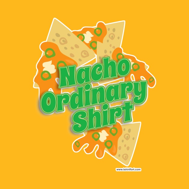 Nacho Ordinary Shirt by Tshirtfort