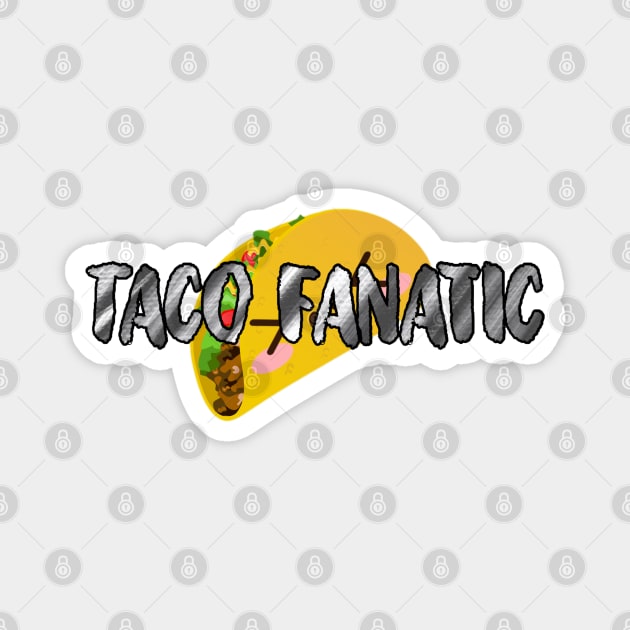 Taco Fanatic Magnet by Narrie