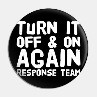 Turn it off and on again response team Pin