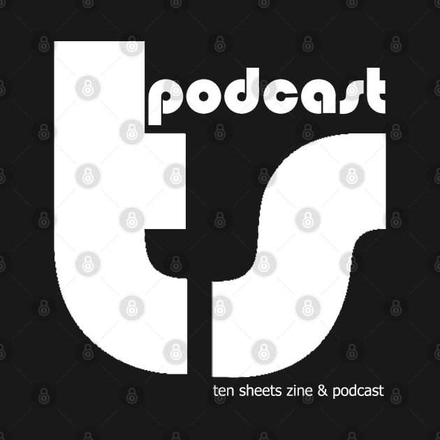 Ten Sheets Podcast - DW by The Most Magical Place On Shirts
