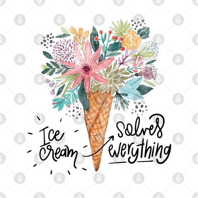 Ice Cream Solves Everything by Mako Design 