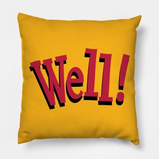 Well! - an interjection Pillow