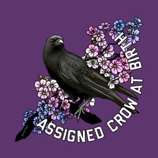 Assigned Crow At Birth T-Shirt