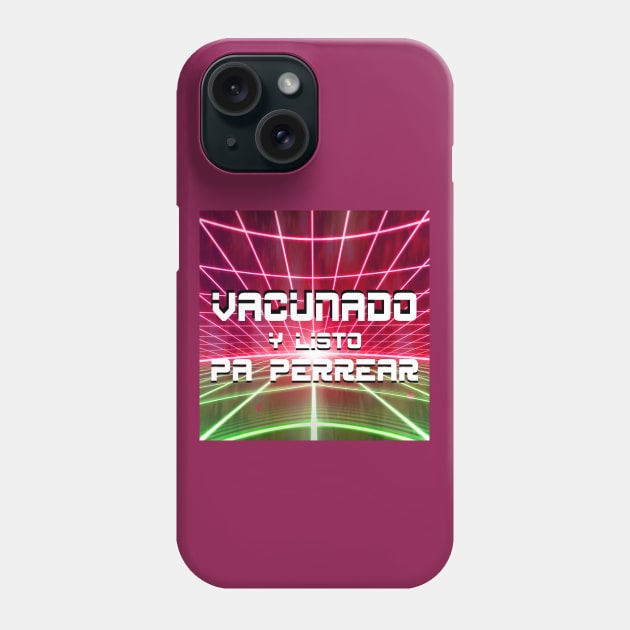 vacunado y listo para perrear amigos vaccinated and let's party my friends Phone Case by jorge_lebeau